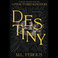 Destiny: Fractured Kingdom, Book 3 Audibook, by M.L. Fergus