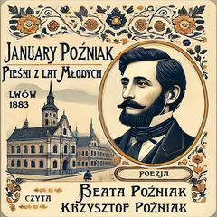 Pieśni z lat młodych: Lwów 1883&nbsp; Audibook, by January Poźniak