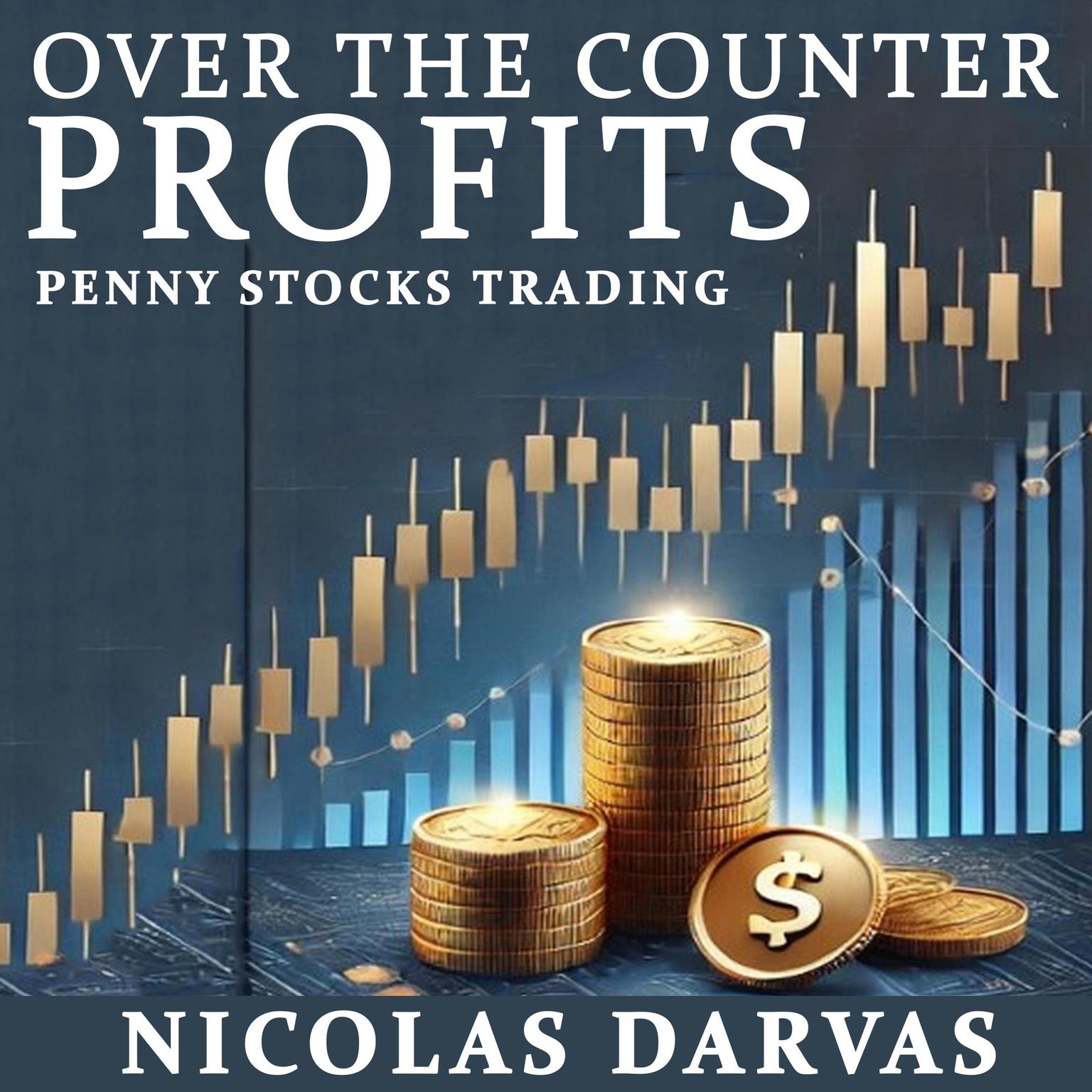 Over the Counter Profits: Penny Stocks Trading Audiobook, by Nicolas Darvas