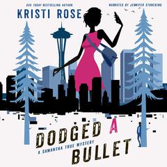 Dodged A Bullet: A Samatha True Mystery Audibook, by Kristi Rose