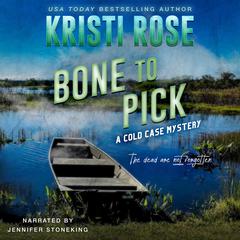 Bone to PIck: A Cold Case Mystery Audibook, by Kristi Rose