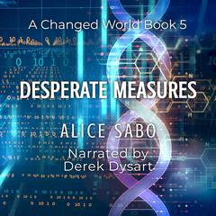 Desperate Measures Audibook, by Alice Sabo