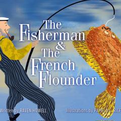 The Fisherman and the French Flounder Audibook, by Raven Howell