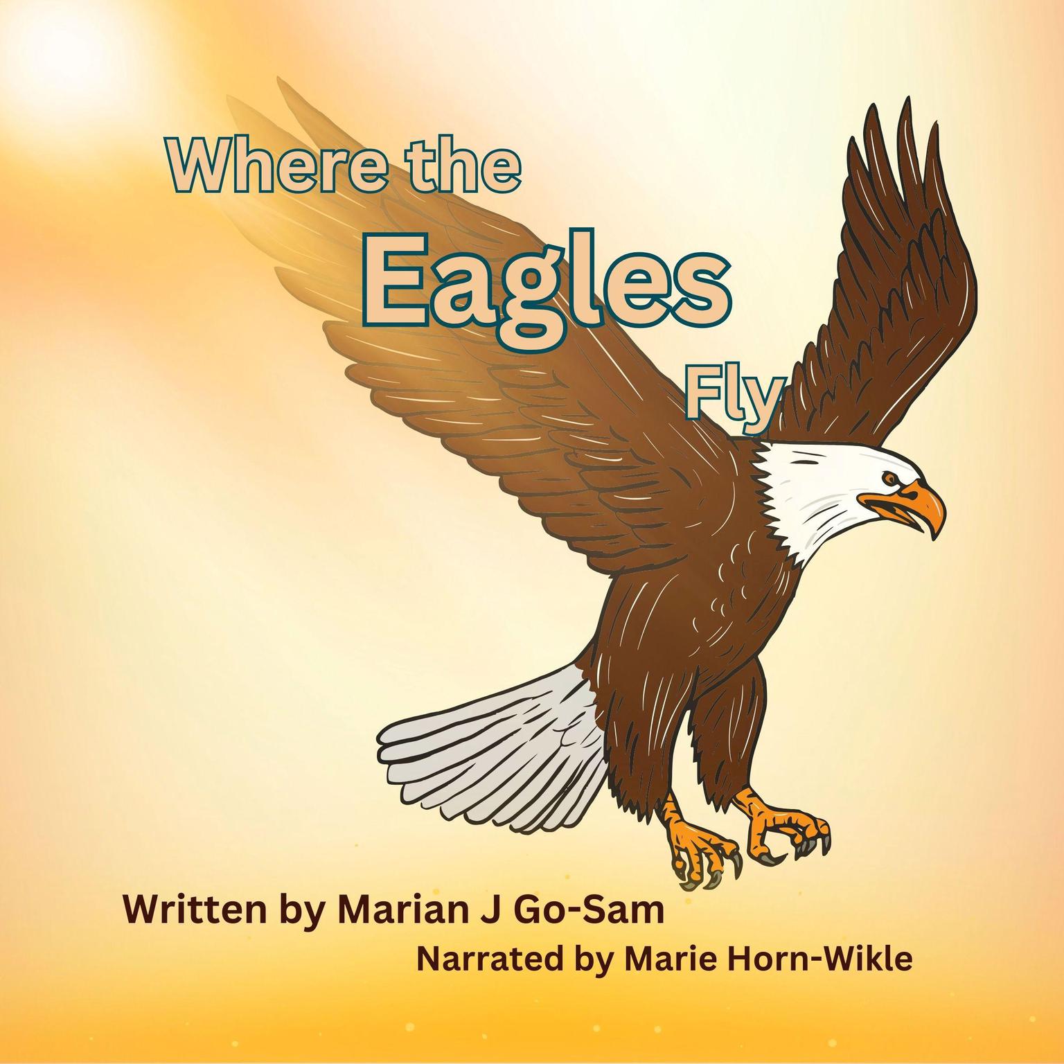 Where the Eagles Fly Audiobook, by Marian J Go-Sam