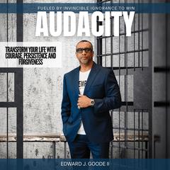 Audacity: Fueled By Invincible Ignorance To  Win Audibook, by EDWARD J GOODE