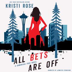 All Bets Are Off: A Samantha True Mystery Audibook, by Kristi Rose