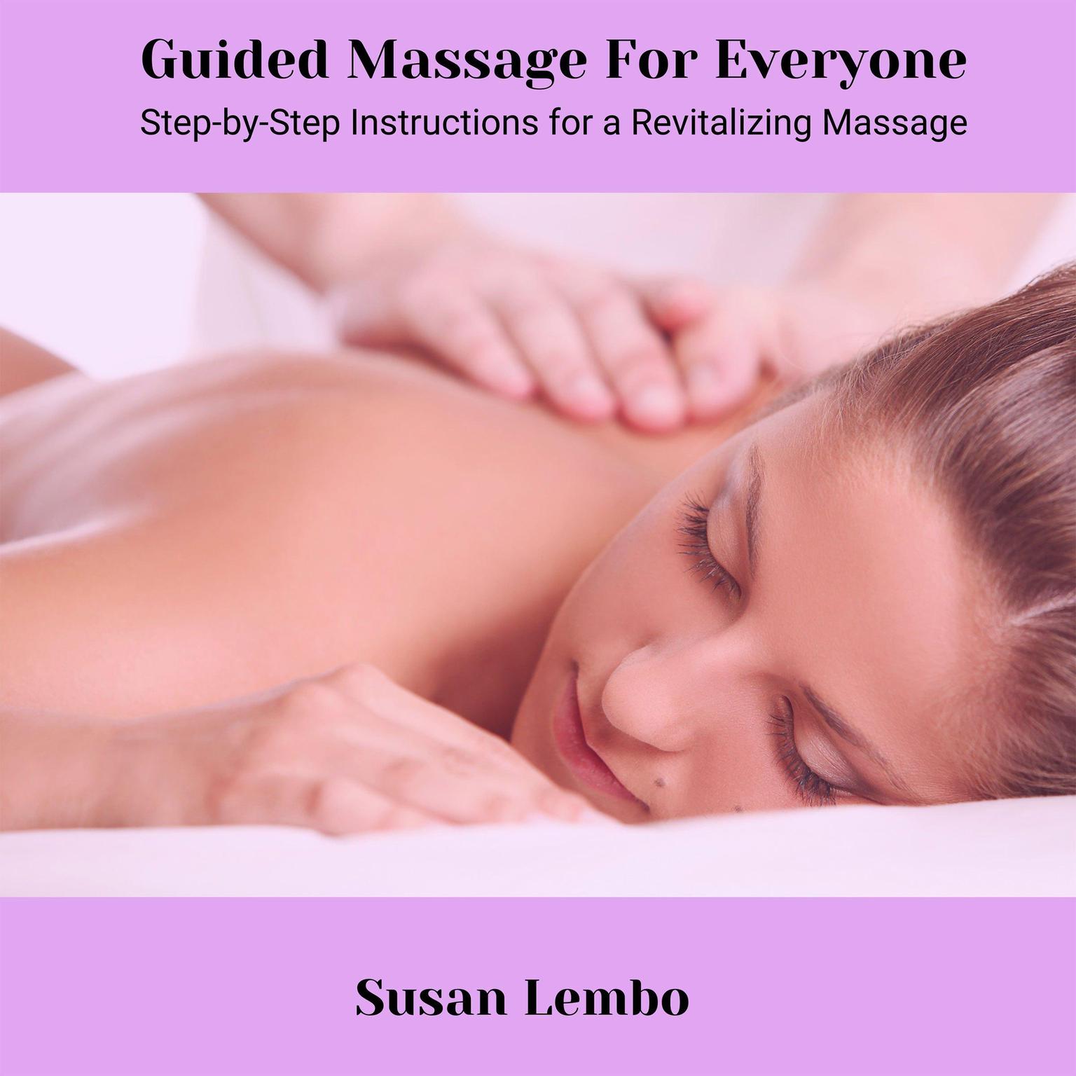 Guided Massage for Everyone: Step-by-step instructions that will enable you to give a revitalizing.massage Audiobook, by Susan Lembo