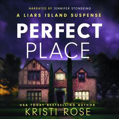 Perfect Place: A Liars Island Suspense Book Audibook, by Kristi Rose