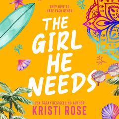 The Girl He Needs: A Workplace Romcom Audibook, by Kristi Rose