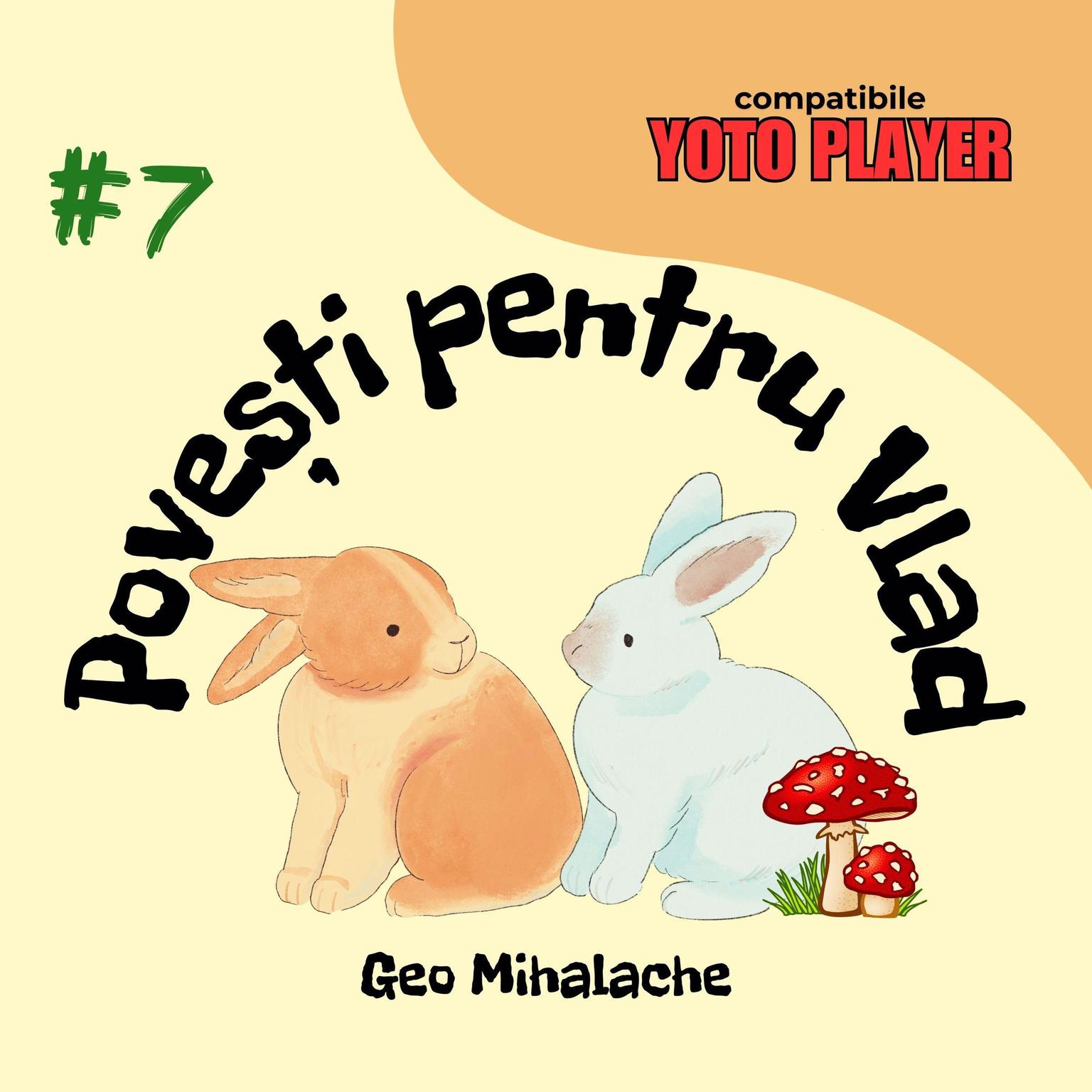 Povești pentru Vlad - Volumul 7: Povești audio pentru copii în limba română Audiobook, by Geo Mihalache