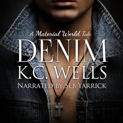 Denim (A Material World Book 4) Audibook, by K.C. Wells