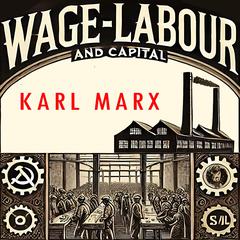 Wage Labour and Capital Audibook, by Karl Marx