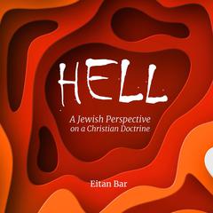 HELL: A Jewish Perspective on a Christian Doctrine Audibook, by Eitan Bar