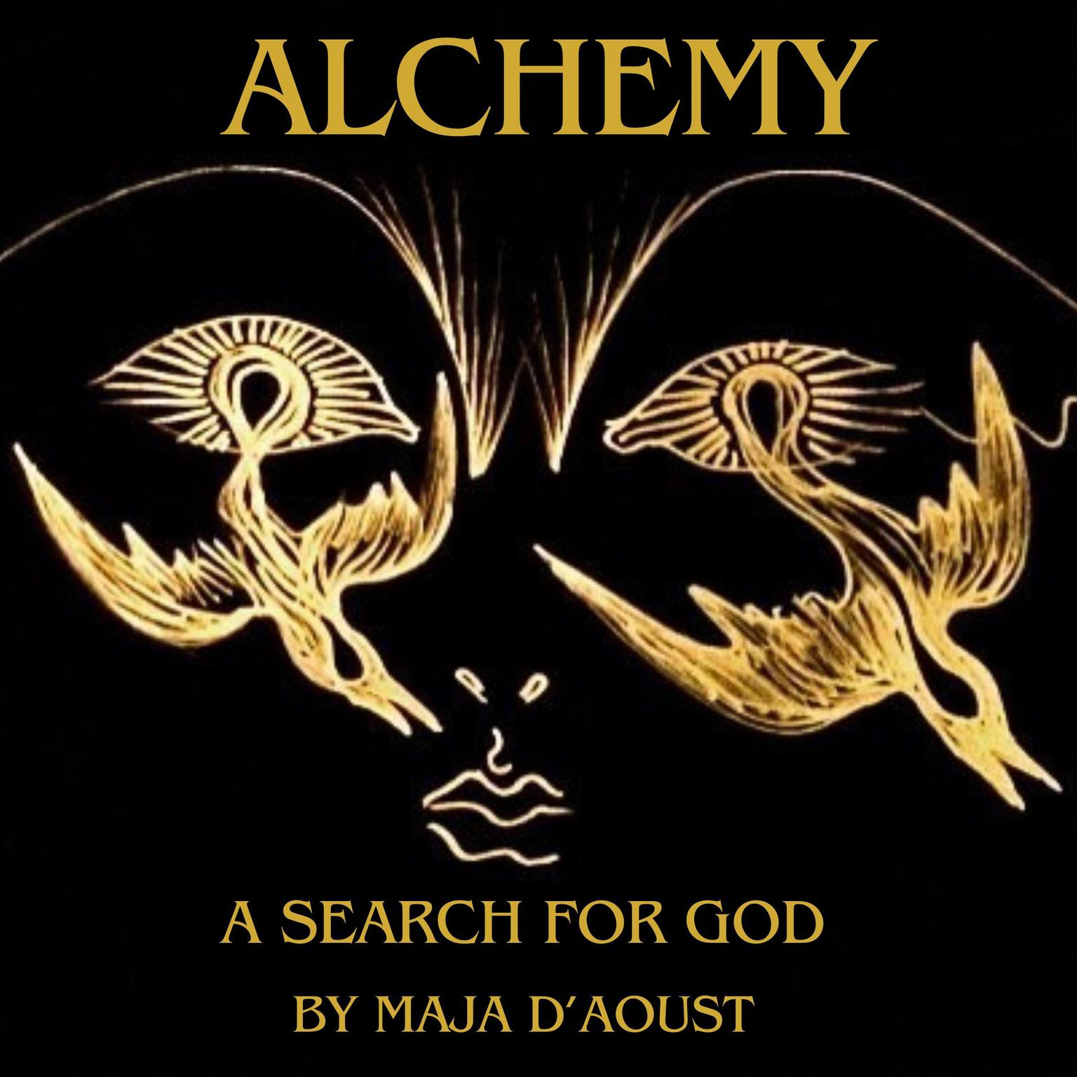 Alchemy: A Search for God Audiobook, by Maja D’Aoust