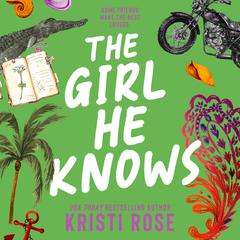 The Girl He Knows: A friends to lovers Romcom Audibook, by Kristi Rose