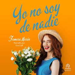 Yo no soy de nadie 'I Don't Belong to Anyone' Audibook, by Tamara Marín