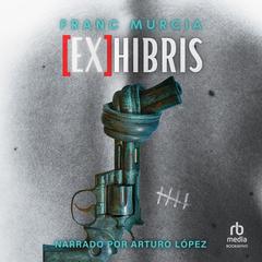 [Ex]Hibris Audibook, by Franc Murcia