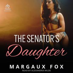 The Senator's Daughter Audibook, by Margaux Fox