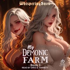 My Demonic Farm: Book 3: A Progression Fantasy LitRPG Audibook, by WhisperingSnow 