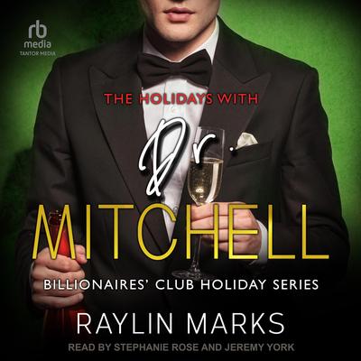 The Holidays with Dr. Mitchell: Billionaires' Club Holiday Series Book 1 Audibook, by Raylin Marks
