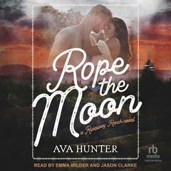 Rope the Moon Audibook, by Ava Hunter