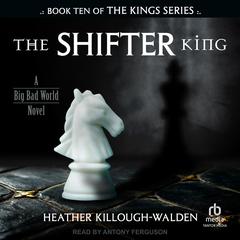 The Shifter King Audibook, by Heather Killough-Walden