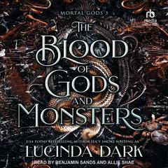 The Blood of Gods and Monsters Audibook, by Lucinda Dark