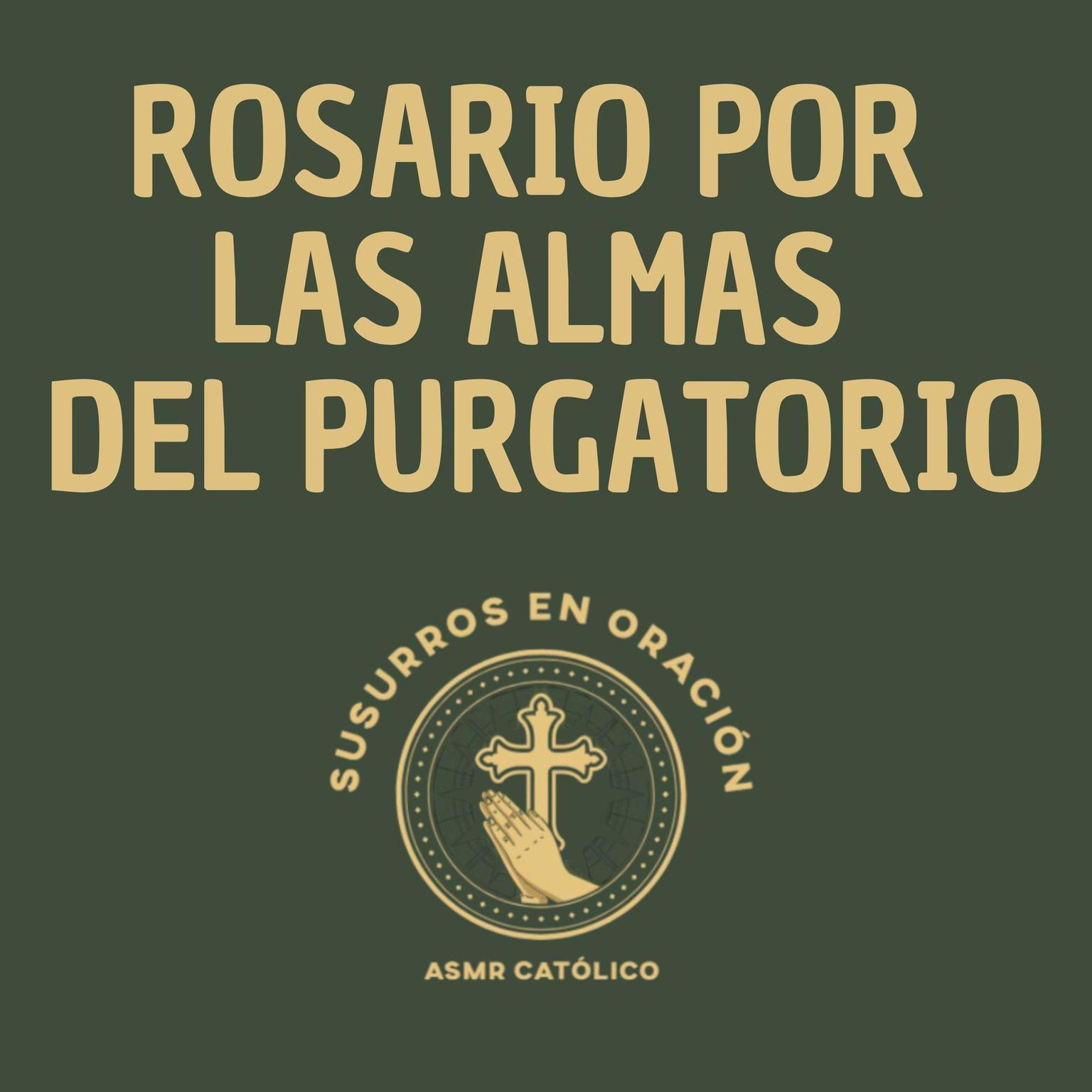 Rosario por las almas del purgatorio Audiobook, by Susurros en Oración - ASMR Católico