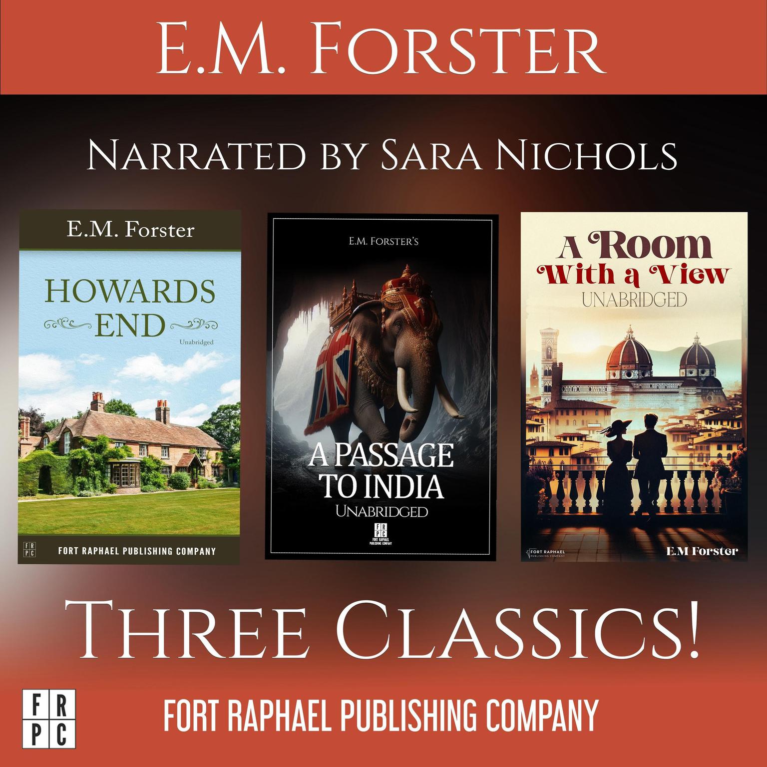 E.M. Forsters A Room with a View - Howards End - A Passage to India - Three Classics! - Unabridged Audiobook, by E. M. Forster