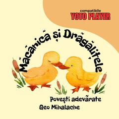 Măcănică și drăgălițele, povești adevărate: Povești audio pentru copii în limba română Audibook, by Geo Mihalache