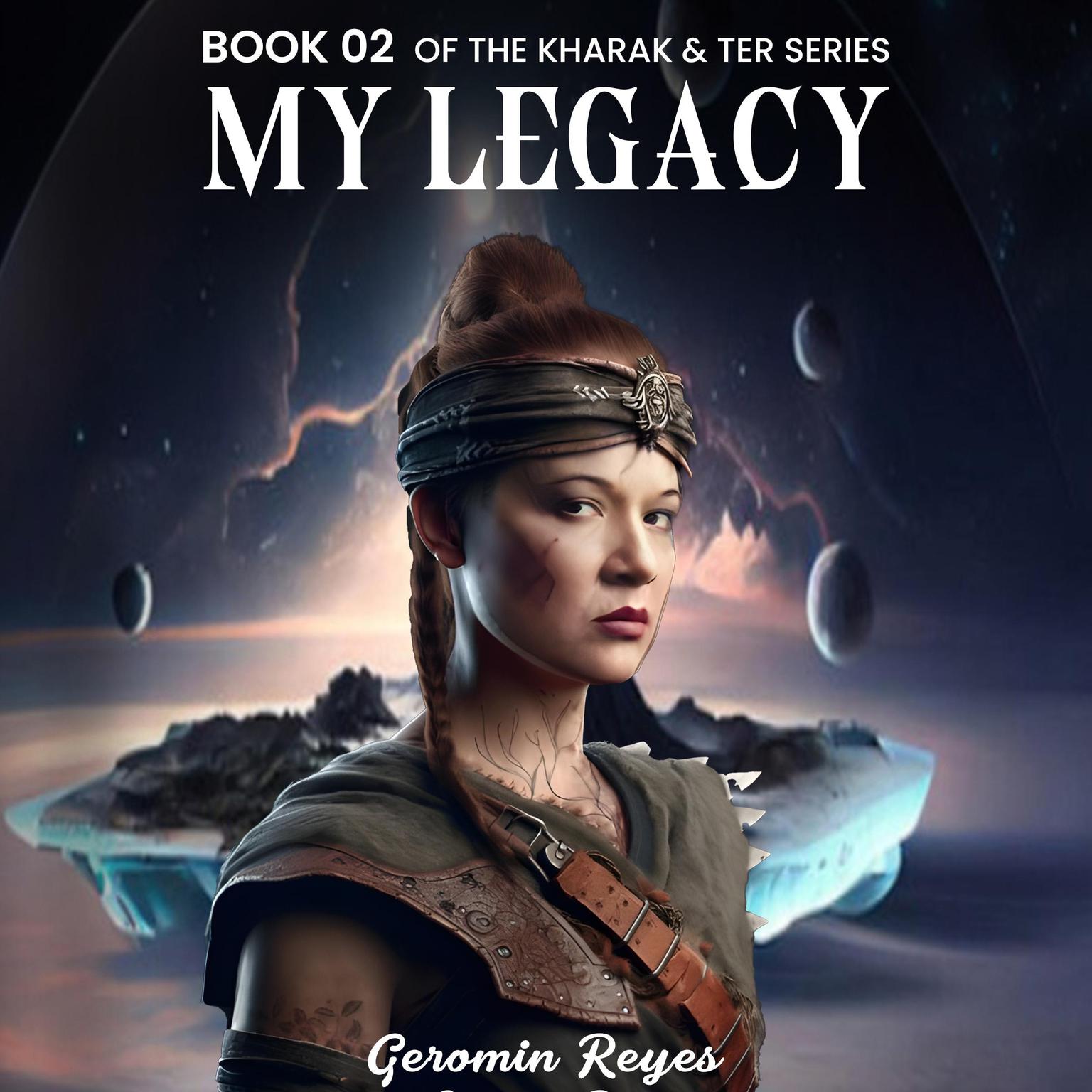 My Legacy: Book 02 Of the Kharak & Ter Series Audiobook, by Geromin Reyes