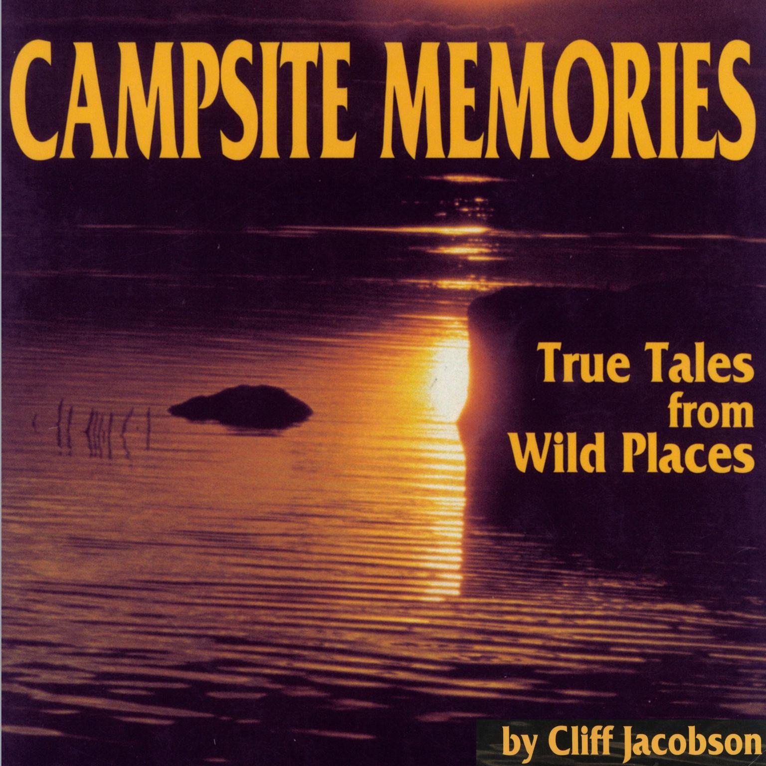 Campsite Memories: True Tales from Wild Places Audiobook, by Cliff Jacobson