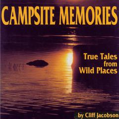 Campsite Memories: True Tales from Wild Places Audibook, by Cliff Jacobson