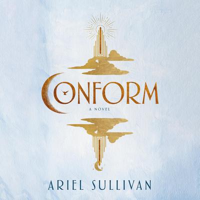Conform: A Novel Audibook, by Ariel Sullivan