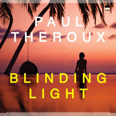 Blinding Light: A Novel Audibook, by Paul Theroux