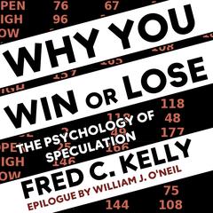 Why You Win or Lose: The Psychology of Speculation Audibook, by William J. O'Neil