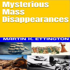 Mysterious Mass Disappearances Audibook, by Martin K. Ettington