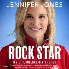 Rock Star: My Life on and off the Ice Audibook, by Jennifer Jones