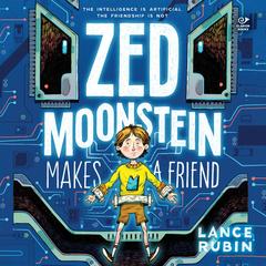 Zed Moonstein Makes a Friend Audibook, by Lance Rubin