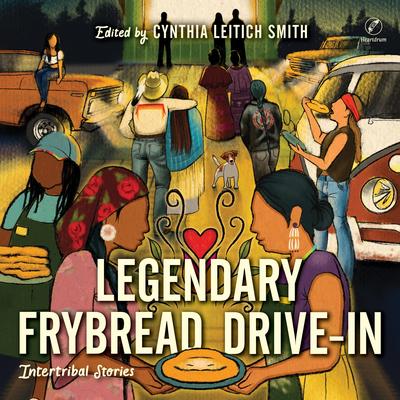 Legendary Frybread Drive-In: Intertribal Stories Audibook, by Cynthia Leitich Smith