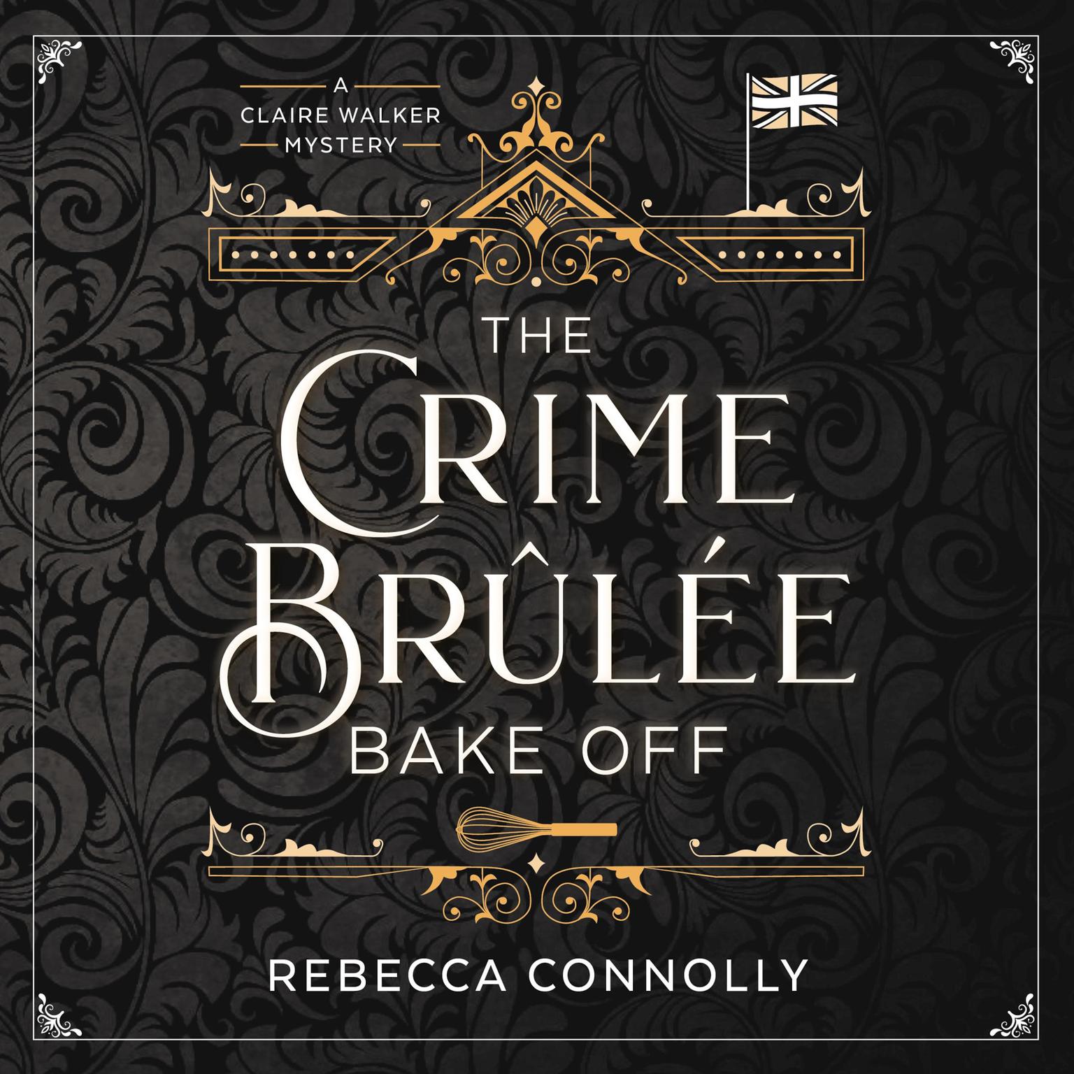 The Crime Brûlée Bake Off Audiobook, by Rebecca Connolly