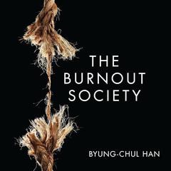 The Burnout Society Audibook, by Byung-Chul Han