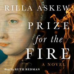 Prize for the Fire: A Novel Audibook, by Rilla Askew