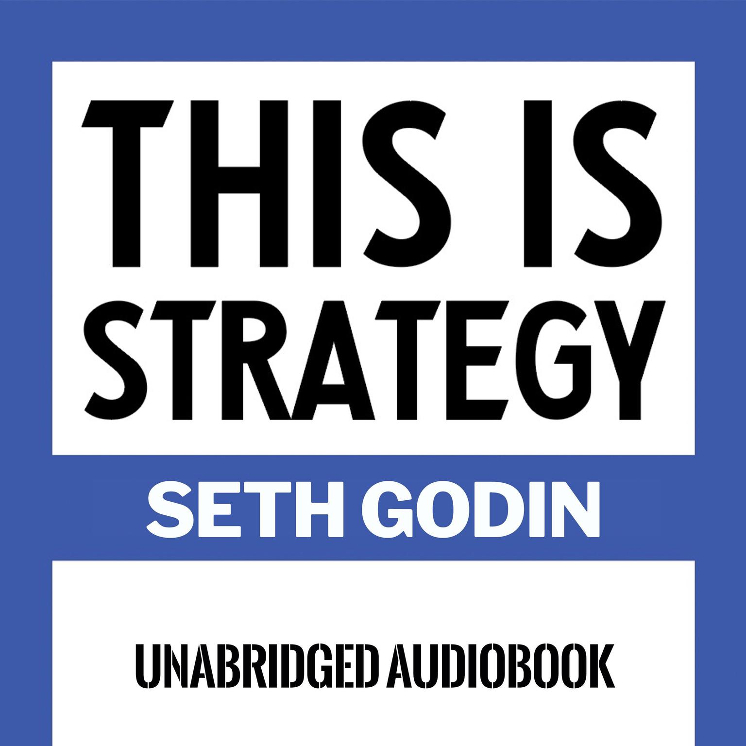 This Is Strategy: Make Better Plans (Create a Strategy to Elevate Your Career, Community & Life) Audiobook, by Seth Godin