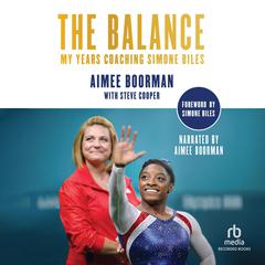 The Balance: My Years Coaching Simone Biles Audibook, by Aimee Boorman