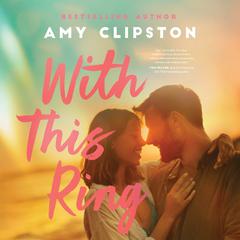 With This Ring: A Sweet Small-Town Second-Chance Romance Audibook, by Amy Clipston