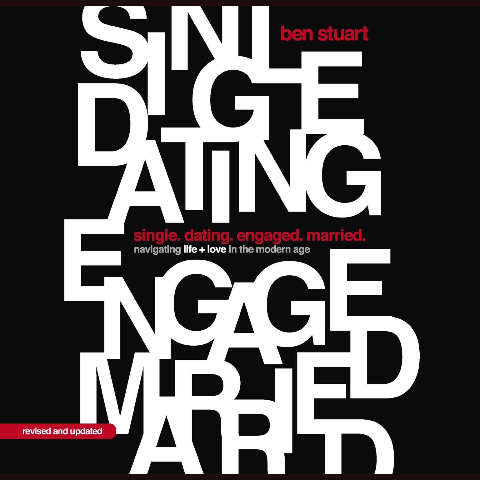 Single, Dating, Engaged, Married: Navigating Life and Love in the Modern Age Audiobook, by Ben Stuart