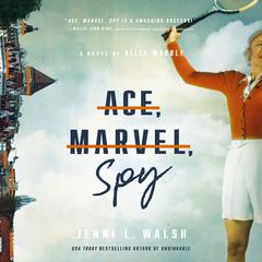 Ace, Marvel, Spy: A Novel of Alice Marble Audibook, by Jenni L. Walsh