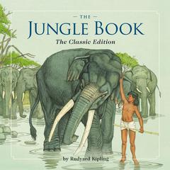 The Jungle Book: The Classic Edition Audibook, by Rudyard Kipling