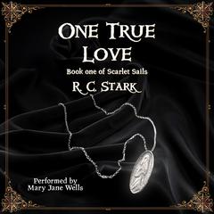 One True Love: Laugh, Cry, and Hold Your Breath with These Star-Crossed Lovers. A Tale That Will Make Your Heart Race, Break it, then Let it Soar With Hope. Audibook, by R. C. STARK